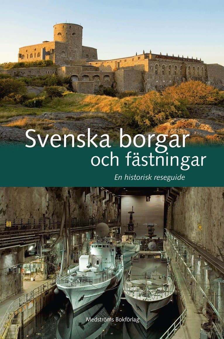 Svenska borgar och fästningar : en historisk reseguide