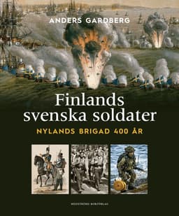 Finlands svenska soldater : Nylands brigad 400 år