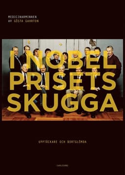 I Nobelprisets skugga : Upptäckare och bortglömda