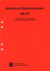 AB 04. Allmänna bestämmelser för byggnads-, anläggnings- och installationsentreprenader