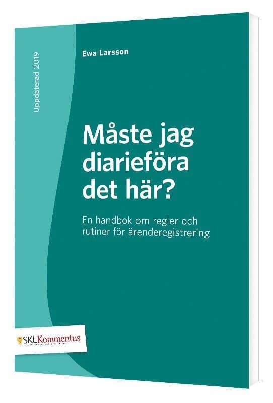 Måste jag diarieföra det här? : en handbok om regler och rutiner för ärenderegistrering