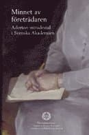 Minnet av företrädaren : aderton inträdestal i Svenska Akademien