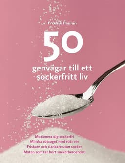 50 genvägar till ett sockerfritt liv