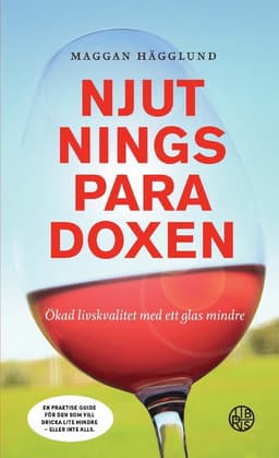 Njutningsparadoxen : ökad livskvalitet med ett glas mindre