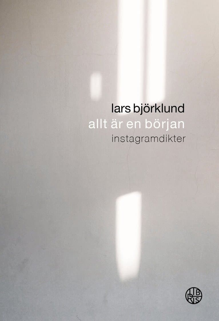 Allt är en början : instagramdikter
