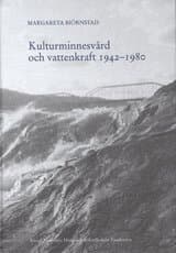 Kulturminnesvård och vattenkraft 1942-1980 : en studie med utgångspunkt från Riksantikvarieämbetets sjöregleringsundersökningar