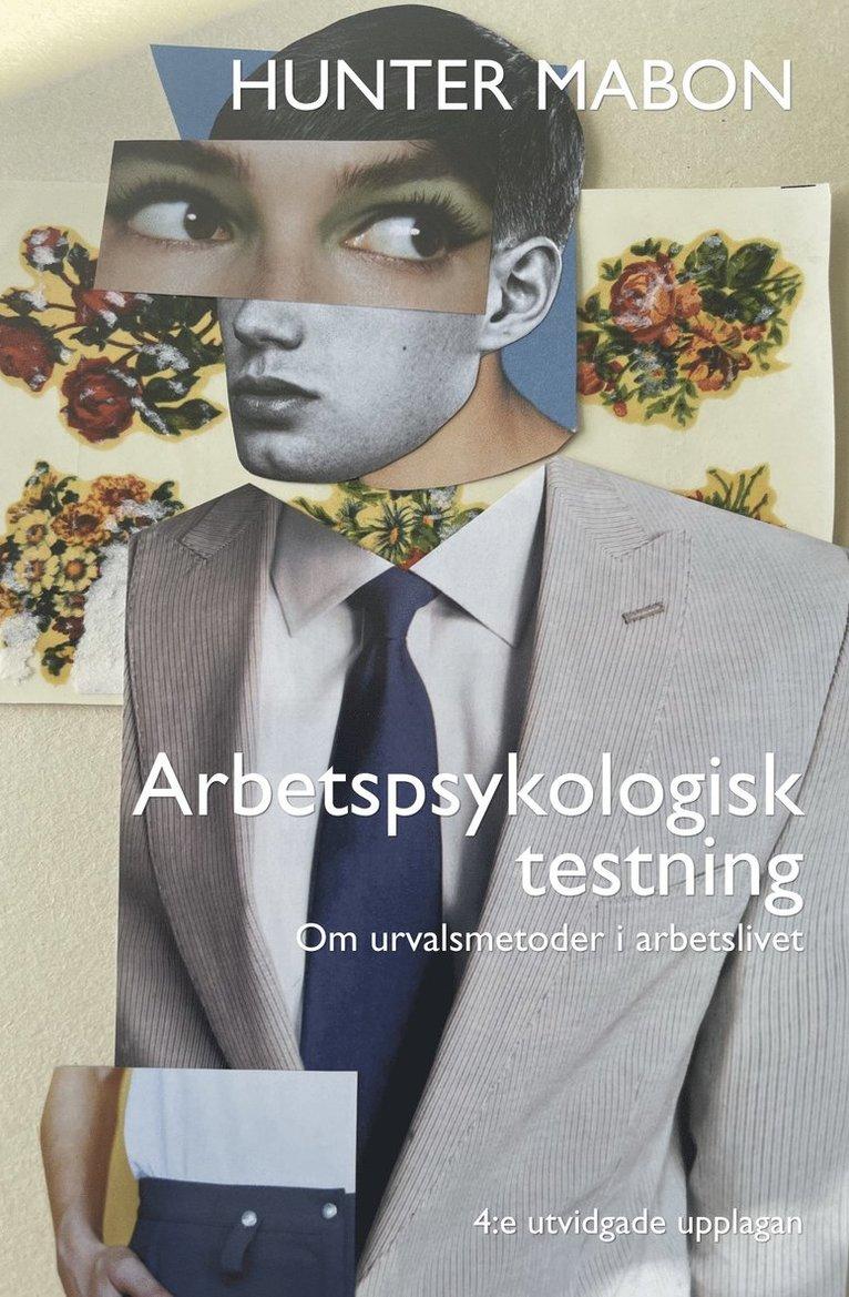 Arbetspsykologisk testning : om urvalsmetoder i arbetslivet
