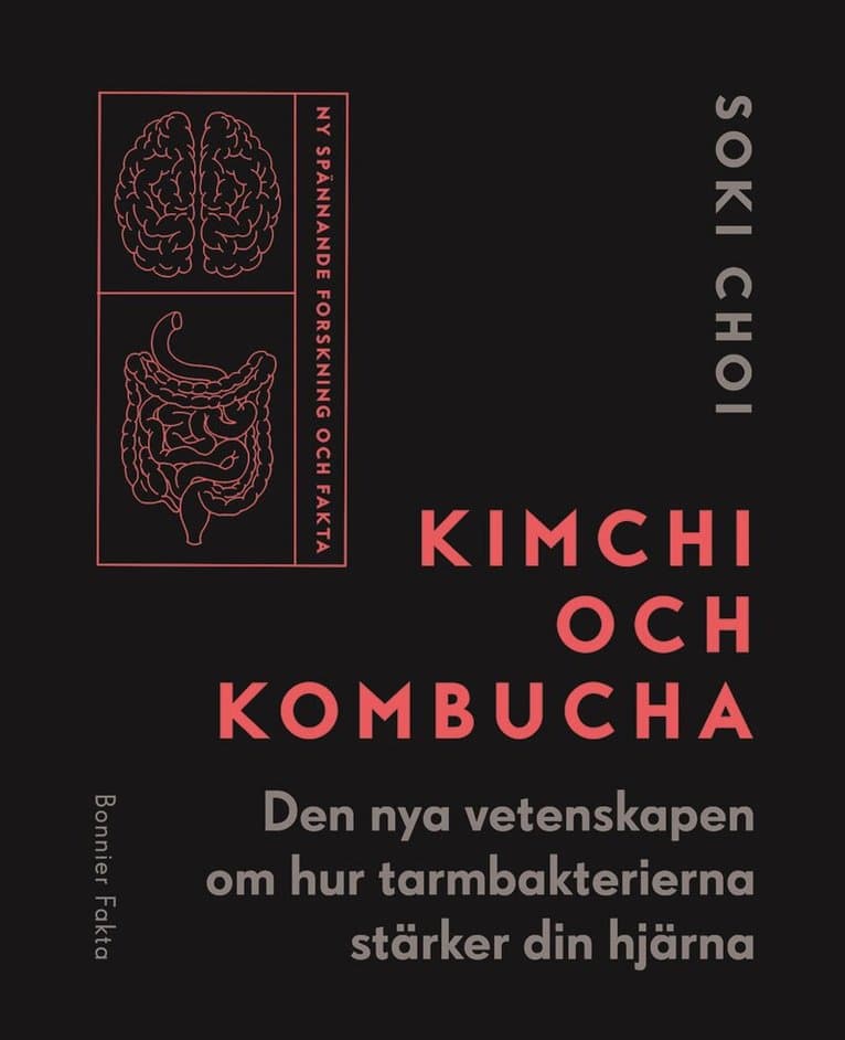 Kimchi och kombucha : den nya vetenskapen om hur tarmbakterierna stärker din hjärna