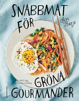 Snabbmat för gröna gourmander : ett stekt ägg är också middag