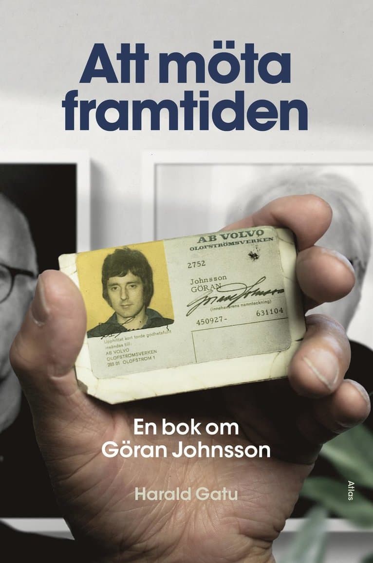 Att möta framtiden : en bok om Göran Johnsson