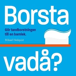 Borsta vadå? : Gör tandborstningen till en barnlek
