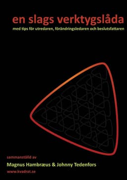 en slags verktygslåda: med tips för utredaren, förändringsledaren och beslutsfattaren