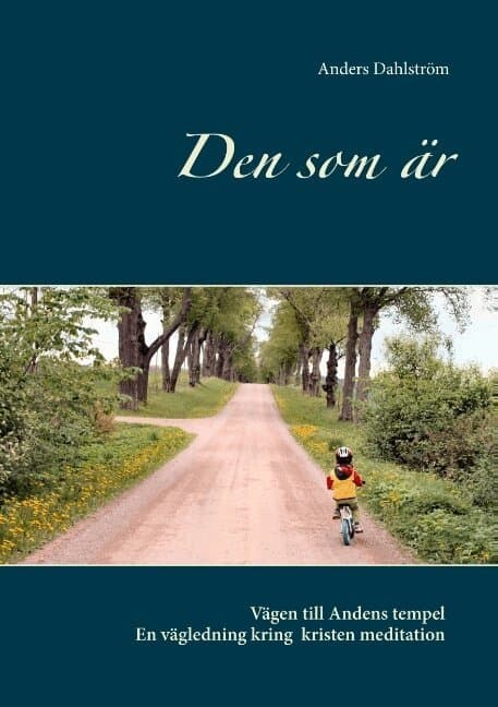 Den som är: Vägen till Andens tempel - En vägledning kring kristen meditation