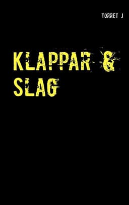 Klappar & slag : jag kommer aldrig att glömma, aldrig att förlåta