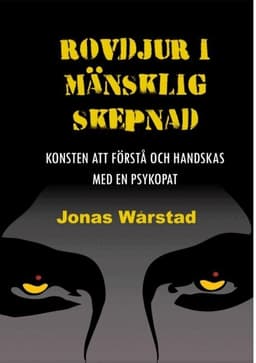 Rovdjur i mänsklig skepnad : konsten att förstå och handskas med en psykopat