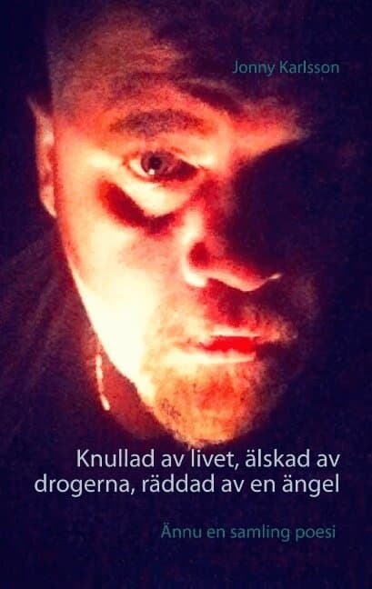 Knullad av livet, älskad av drogerna, räddad av en ängel