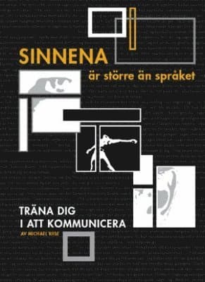 Sinnena är större än språket : träna dig i att kommunicera!