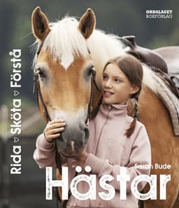 Hästar : rida, sköta, förstå din häst