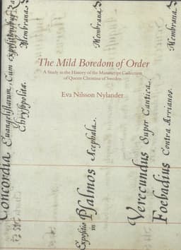The Mild Boredom of Order – A Study in the History of the Manuscript Collection of Queen Christina of Sweden