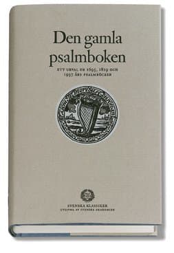 Den gamla psalmboken : - ett urval ur 1695, 1819 och 1937 års psalmböcker