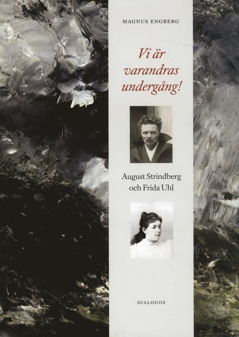 Vi är varandras undergång! : August Strindberg och Frida Uhl