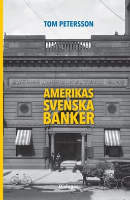 Amerikas svenska banker : finansiella entreprenörer och etniska banker i massmigrationens tid 1850-1920