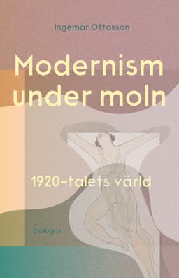 Modernism under moln : 1920-talets värld