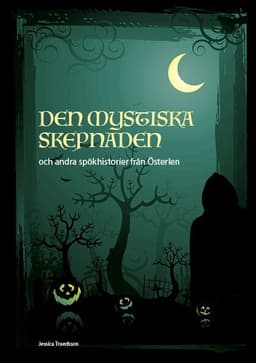 Den mystiska skepnaden och andra spökhistorier från Österlen