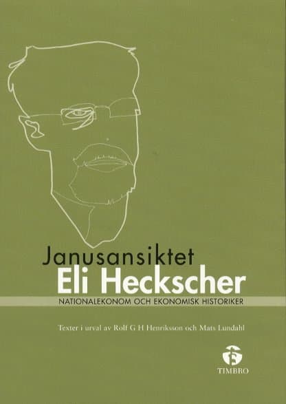Janusansiktet Eli Heckscher - Nationalekonom och ekonomisk historiker
