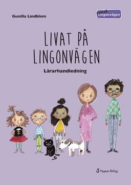 Livat på Lingonvägen. Lärarhandledning