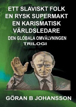 Ett Slaviskt Folk En Rysk Supermakt En Karismatisk Världsledare: Den Globala Omvälvningen