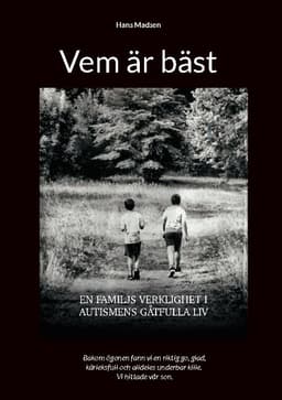 Vem är bäst : en familjs verklighet i autismens gåtfulla liv