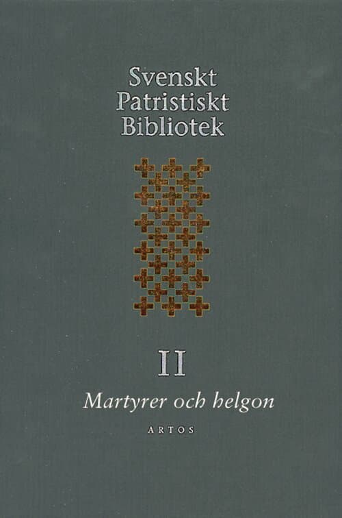 Svenskt Patristiskt bibliotek. Band 2, Martyrer och helgon