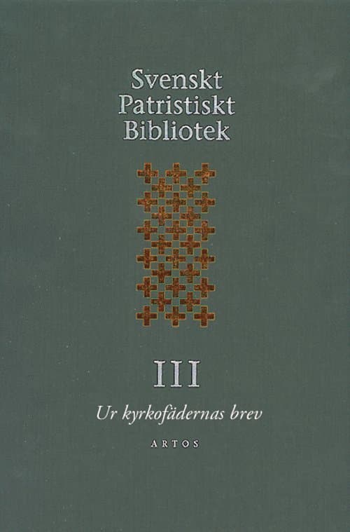 Svenskt Patristiskt Bibliotek. Band 3, Ur kyrkofädernas brev