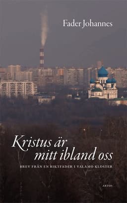 Kristus är mitt ibland oss : brev av en biktfader i Valamo kloster
