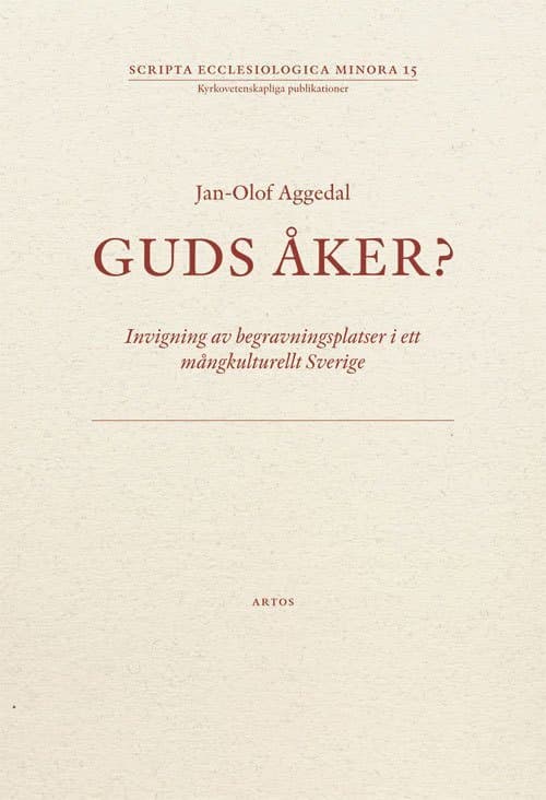 Guds åker? : invigning av begravningsplatser i ett mångkulturellt Sverige