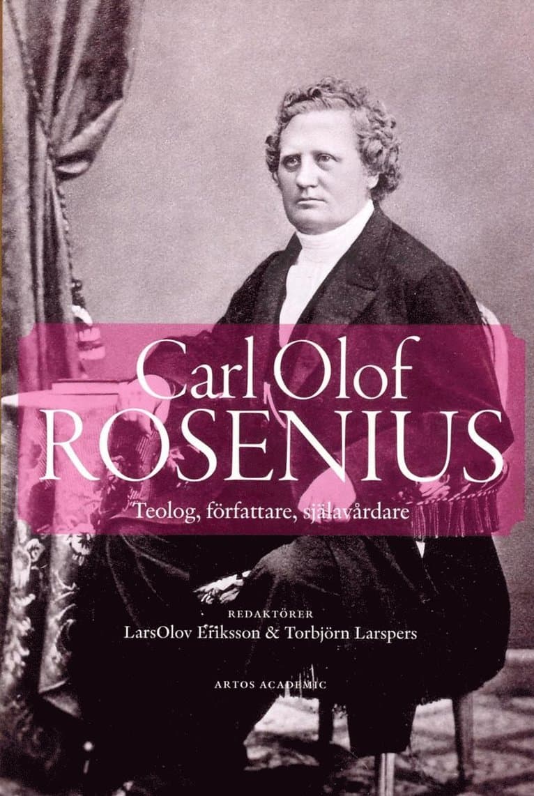 Carl Olof Rosenius : teolog, författare, själavårdare