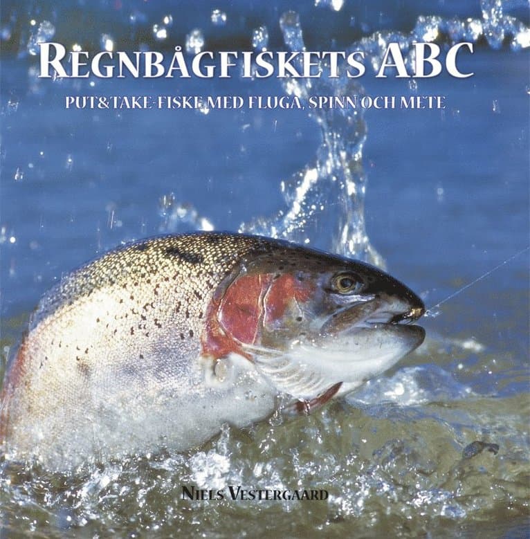 Regnbågfiskets ABC : put och take-fiske med fluga, spinn och mete
