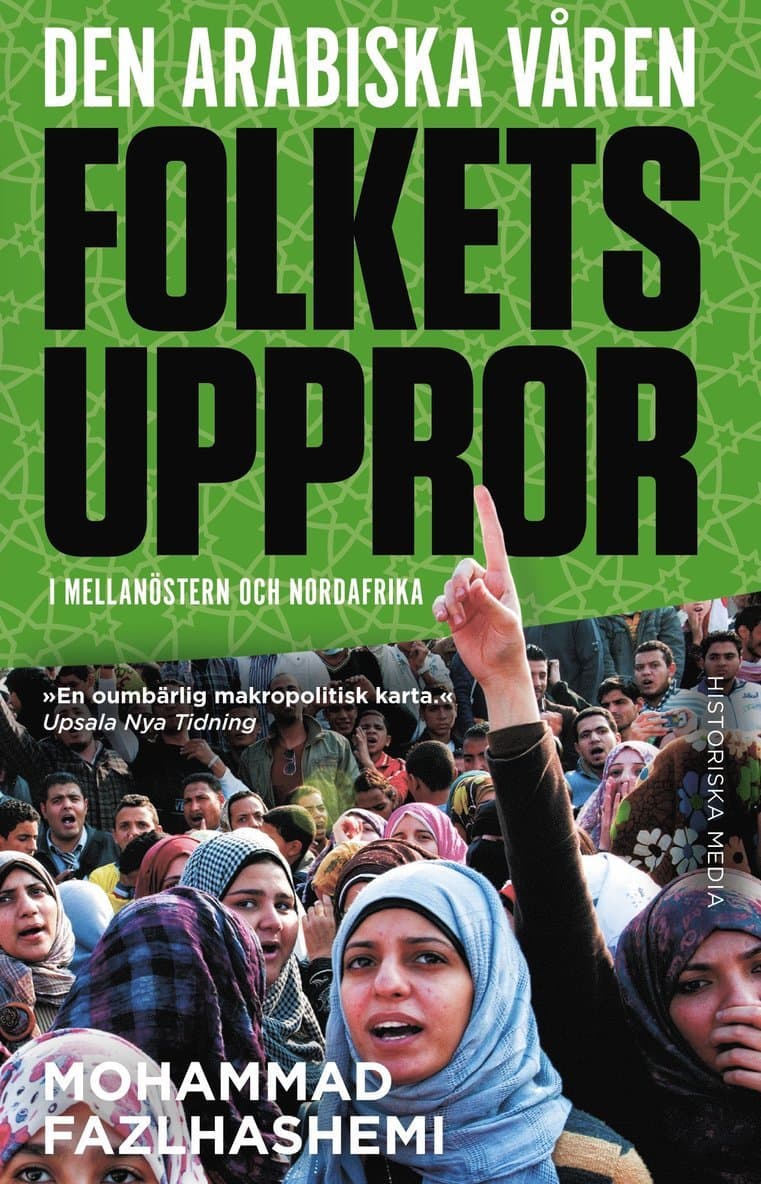 Den arabiska våren : folkets uppror i mellanöstern och nordafrika