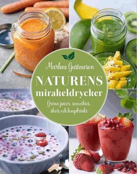 Naturens mirakeldrycker : gröna juicer, smoothies, shots och longdrinks