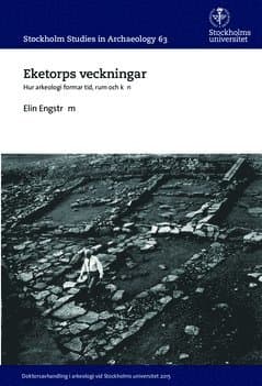 Eketorps veckningar : Hur arkeologi formar tid, rum och kön