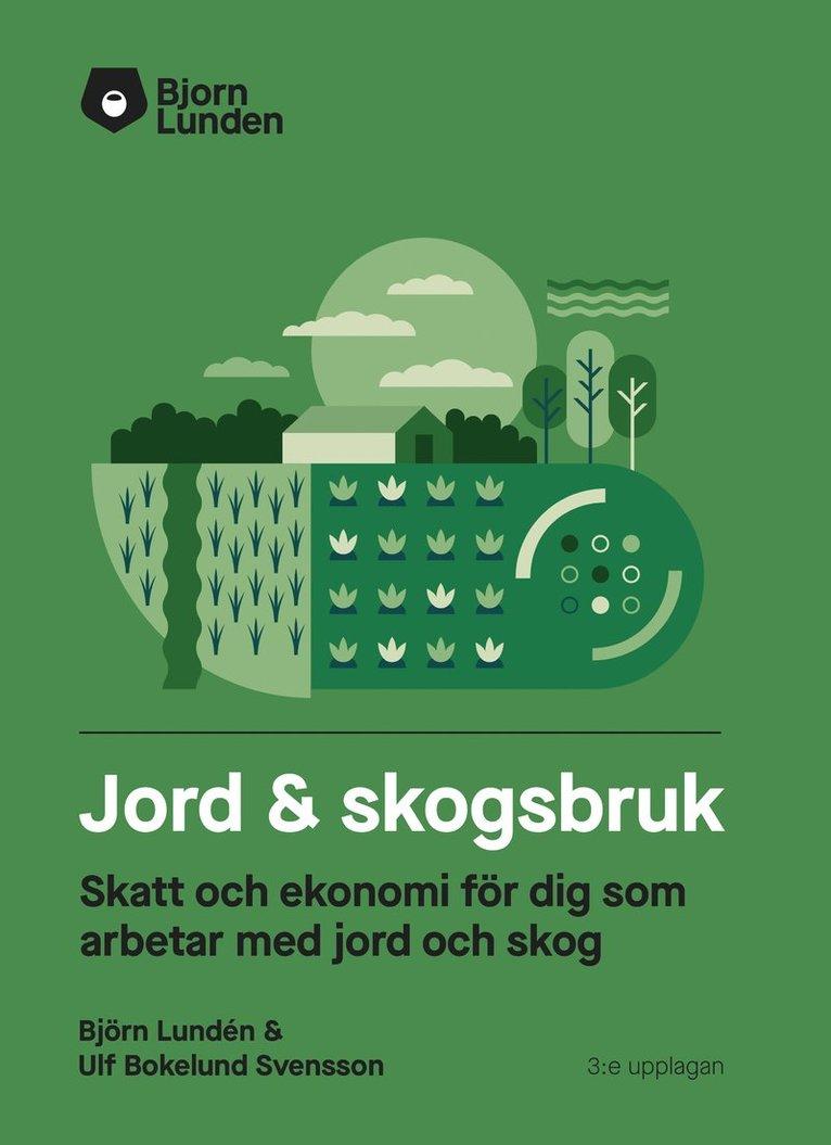 Jord & Skogsbruk : skatt och ekonomi för dig som arbetar med jord och skog