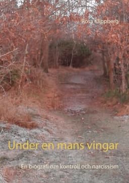 Under en mans vingar: En biografi om kontroll och narcissism