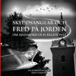 Skyddsänglar och fred på jorden : om självmord och relationer - en julberättelse