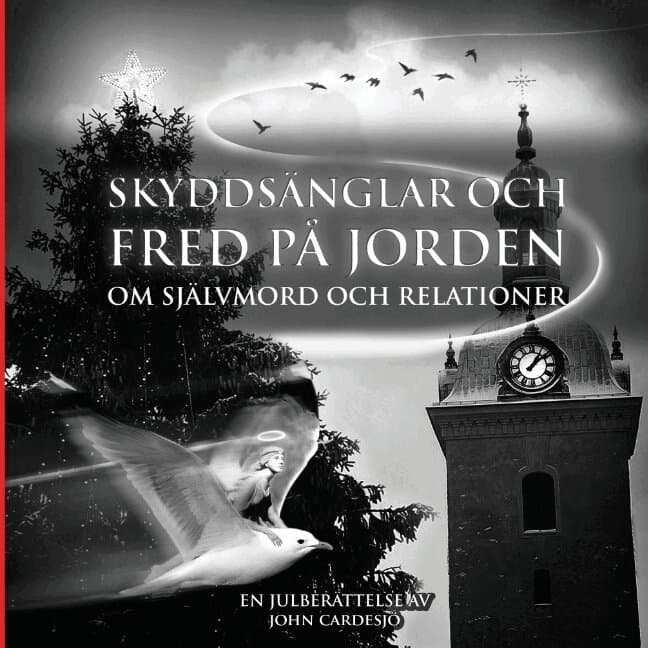 Skyddsänglar och fred på jorden : om självmord och relationer - en julberättelse