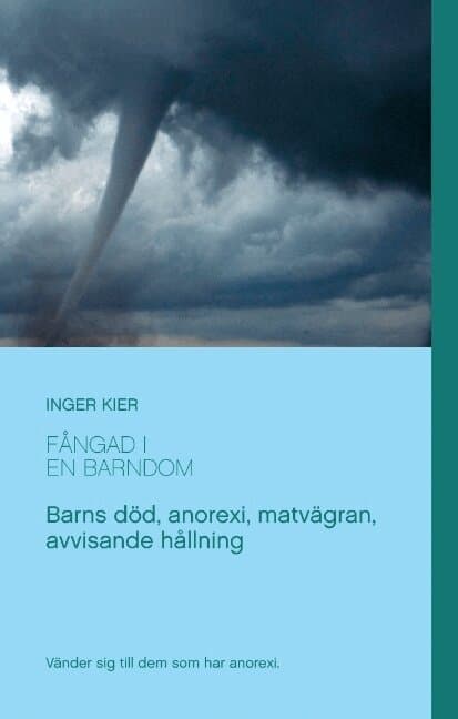 Fångad i en barndom : om anorexi, matvägran och övergivande