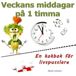 Veckans middagar på 1 timma: En kokbok för livspusslare