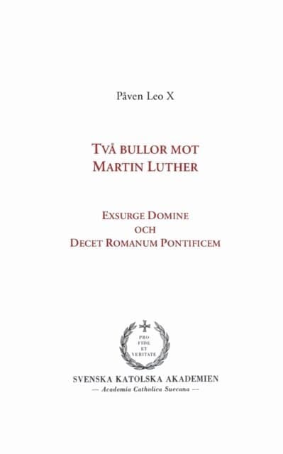 Två bullor mot Martin Luther : Exsurge Domine och  Decet Romanum Pontificem