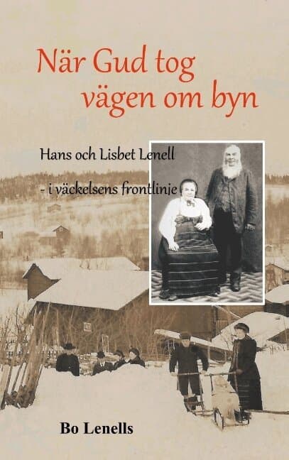 När Gud tog vägen om byn: Hans och Lisbet Lenell - i väckelsens frontlinje