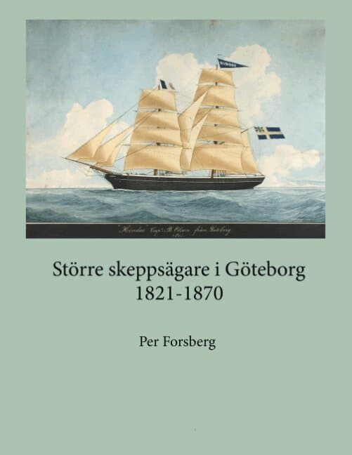 Större skeppsägare i Göteborg 1821-1870 : större skeppsägare i Göteborg 182